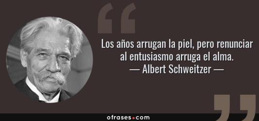23360-frase-los-anos-arrugan-la-piel-pero-renunciar-al-entusiasmo-arruga-el-almaalbert-schweitzer
